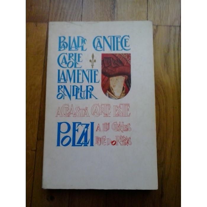 BALADE CANTECE CAROLE LAMENTE RONDELURI - ACEASTA CARTE ESTE A DUCELUI D'ORLEANS